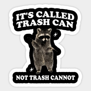 Raccoon funny motivational Shirt, it’s called trash can not trash cannot y2k Sticker
